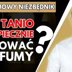 Gdzie kupić tanie perfumy i zaoszczędzić na ulubionych zapachach